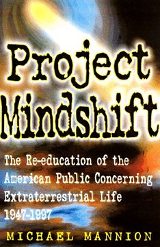 portada Project Mindshift: The Re-Education of the American Public Concerning Extraterrestrial Life 1947-1997 (en Inglés)
