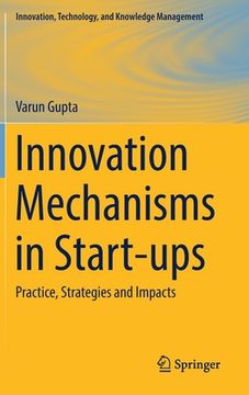 portada Innovation Mechanisms in Start-Ups: Practice, Strategies and Impacts (en Inglés)