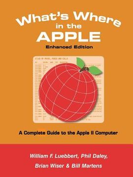 portada What's Where in the Apple - Enhanced Edition: A Complete Guide to the Apple ii Computer (en Inglés)