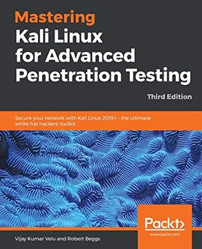 portada Mastering Kali Linux for Advanced Penetration Testing: Secure Your Network With Kali Linux 2019. 1 – the Ultimate White hat Hackers'Toolkit, 3rd Edition (en Inglés)
