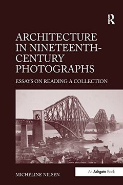 portada Architecture in Nineteenth-Century Photographs: Essays on Reading a Collection