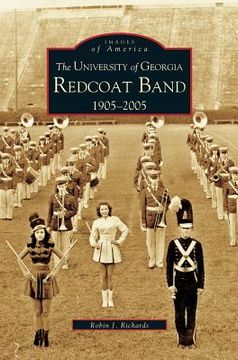 portada University of Georgia Redcoat Band: 1905-2005 (en Inglés)