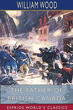 portada The Father of British Canada (Esprios Classics) (in English)