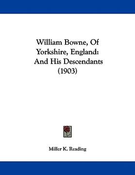 portada william bowne, of yorkshire, england: and his descendants (1903) (en Inglés)