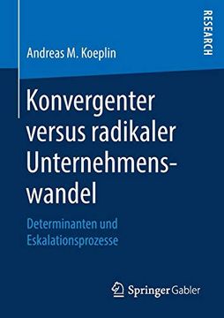 portada Konvergenter Versus Radikaler Unternehmenswandel: Determinanten und Eskalationsprozesse (en Alemán)