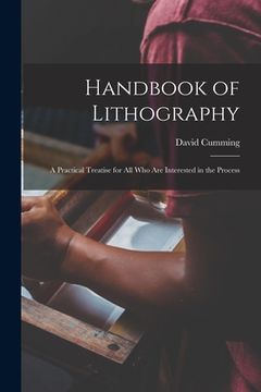 portada Handbook of Lithography: a Practical Treatise for All Who Are Interested in the Process (in English)