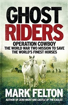 portada Ghost Riders: Operation Cowboy, the World war two Mission to Save the World's Finest Horses (in English)