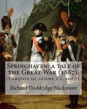portada Springhaven: a tale of the Great War (1887). By: Richard Doddridge Blackmore (Complete set volume 1,2, and 3).: Springhaven: a tale (en Inglés)