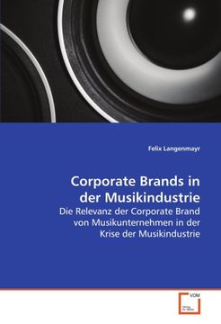 portada Corporate Brands in der Musikindustrie: Die Relevanz der Corporate Brand von Musikunternehmen in der Krise der Musikindustrie