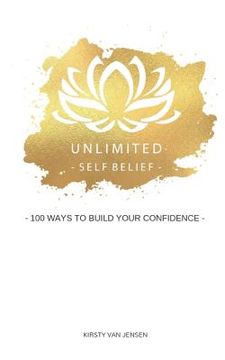 portada Unlimited Self Belief: 100 ways to build your confidence (en Inglés)