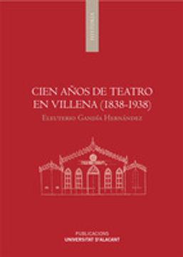 portada Cien años de teatro en Villena (1838-1938) (Monografías)