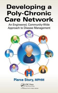 portada Developing a Poly-Chronic Care Network: An Engineered, Community-Wide Approach to Disease Management (en Inglés)