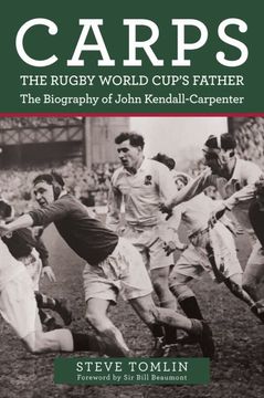 portada Carps: The Rugby World Cup's Father: The Biography of John Kendall-Carpenter