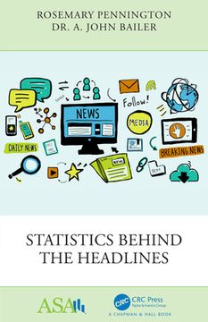 portada Statistics Behind the Headlines (Asa-Crc Series on Statistical Reasoning in Science and Society) (en Inglés)