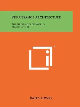 portada renaissance architecture: the great ages of world architecture (en Inglés)