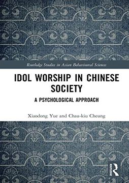 portada Idol Worship in Chinese Society: A Psychological Approach (Routledge Studies in Asian Behavioural Sciences) (en Inglés)