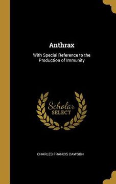 portada Anthrax: With Special Reference to the Production of Immunity (en Inglés)