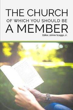 portada The church of which you should be a member: 26 Lessons on the New Testament church (en Inglés)