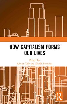 portada How Capitalism Forms our Lives (in English)