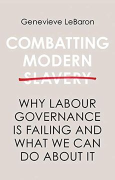 portada Combatting Modern Slavery: Why Labour Governance Is Failing and What We Can Do about It