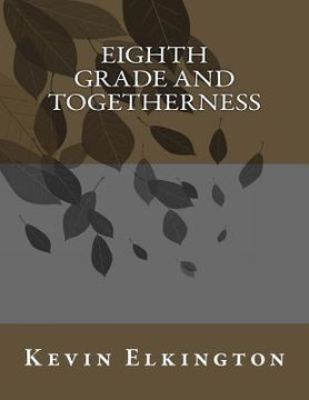 portada Eighth Grade and Togetherness (en Inglés)