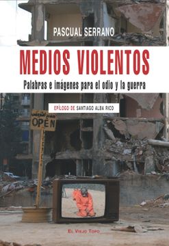 portada Medios Violentos: Palabras e Imágenes Para el Odio y la Guerra (in Spanish)