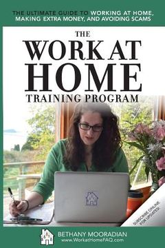 portada The Work at Home Training Program: The Ultimate Guide to Working at Home, Making Extra Money, and Avoiding Scams (en Inglés)