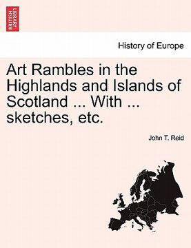 portada art rambles in the highlands and islands of scotland ... with ... sketches, etc. (en Inglés)