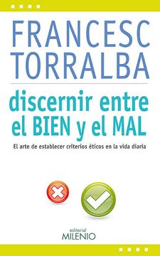 portada Discernir Entre el Bien y el Mal: El Arte de Establecer Criterios Éticos en la Vida Diària (Estilos) (in Spanish)