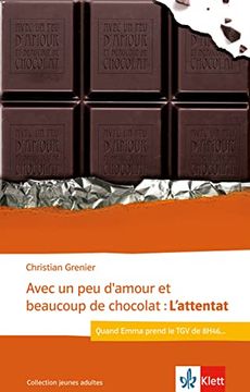 portada Avec un peu D'amour et Beaucoup de Chocolat: L'attentat: Quand Emma Prend le tgv de 8H46. Lektüre (Collection Jeunes Adultes)