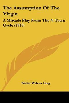 portada the assumption of the virgin: a miracle play from the n-town cycle (1915) (in English)