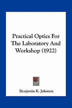 portada practical optics for the laboratory and workshop (1922) (en Inglés)