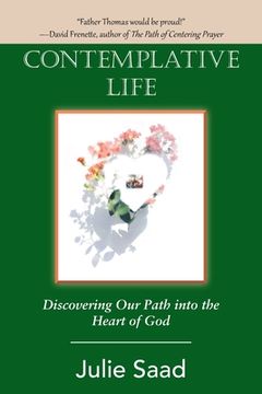 portada Contemplative Life: Discovering Our Path into the Heart of God (en Inglés)