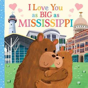 portada I Love you as big as Mississippi: A Sweet Love Board Book for Toddlers With Baby Animals, the Perfect Mother's Day, Father's Day, or Shower Gift! 