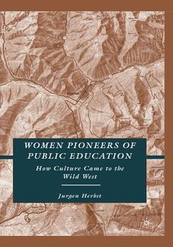 portada Women Pioneers of Public Education: How Culture Came to the Wild West