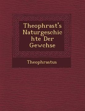 portada Theophrast's Naturgeschichte Der Gew�chse (in German)