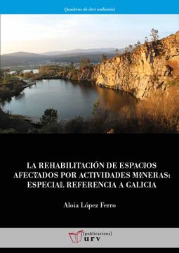 portada La Rehabilitación de Espacios Afectados por Actividades Mineras: Especial Referencia a Galicia: 15 (Quaderns de Dret Ambiental)