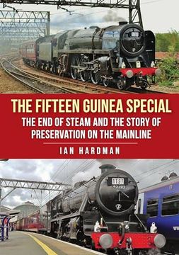 portada The Fifteen Guinea Special: The End of Steam and the Story of Preservation on the Mainline (in English)