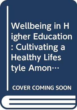 portada Wellbeing in Higher Education: Cultivating a Healthy Lifestyle Among Faculty and Students (en Inglés)