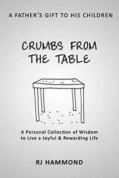 portada Crumbs From the Table: A Collection of Wisdom to Live a Joyful & Rewarding Life (en Inglés)