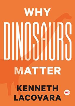 portada Why Dinosaurs Matter (TED Books)