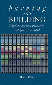 portada burning and building: schooling and state formation in japan, 1750-1890 (en Inglés)
