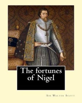 portada The fortunes of Nigel. By: Sir Walter Scott: Novel (en Inglés)