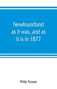 portada Newfoundland: as it was, and as it is in 1877