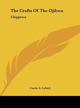 portada the crafts of the ojibwa: chippewa (en Inglés)