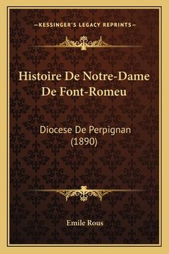 portada Histoire De Notre-Dame De Font-Romeu: Diocese De Perpignan (1890) (en Francés)