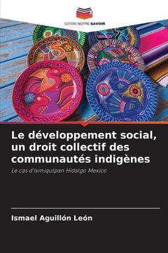 portada Le développement social, un droit collectif des communautés indigènes (en Francés)
