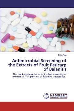 portada Antimicrobial Screening of the Extracts of Fruit Pericarp of Balanitis (en Inglés)