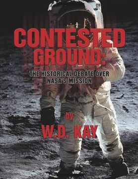 portada Contested Ground: The Historical Debate Over NASA's Mission (in English)