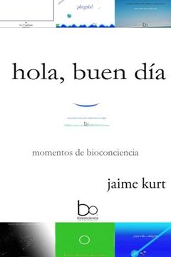 portada hola, buen día: momentos de bioconciencia (Spanish Edition)